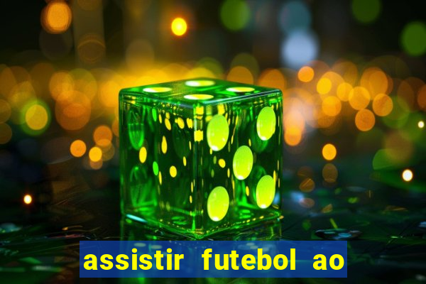 assistir futebol ao vivo sem travar